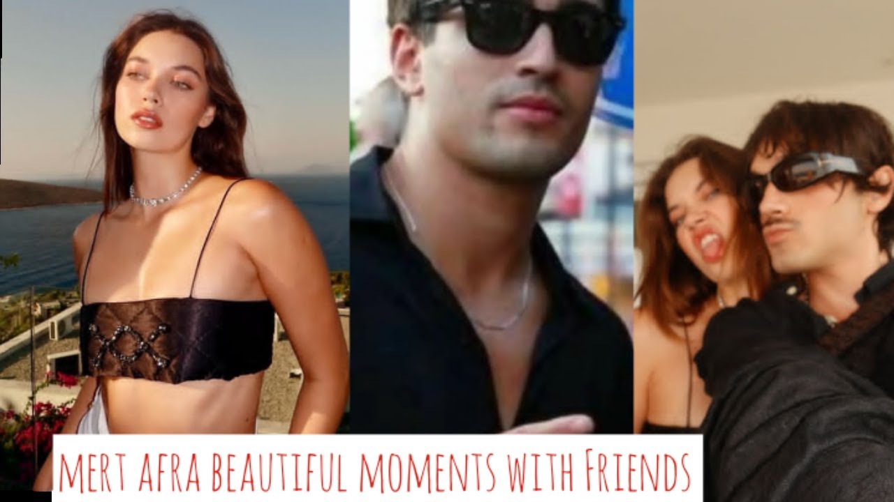 Mert Ramazan Demir and Afra Saraçoğlu Beautiful Moments with Friends
