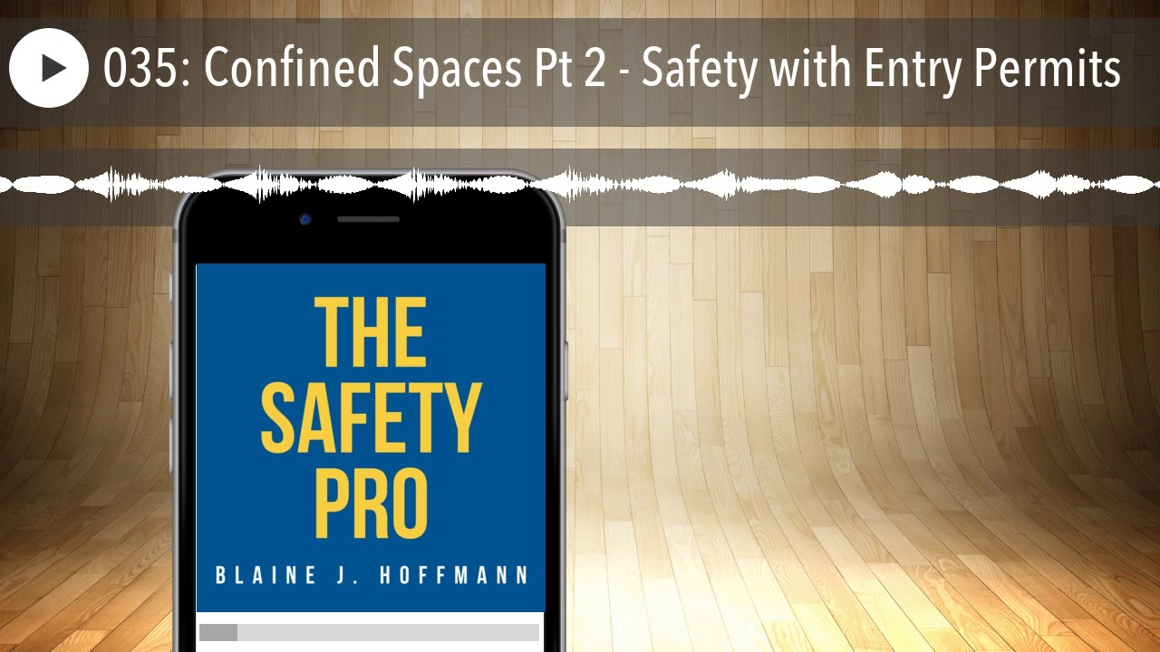 035: Confined Spaces Pt 2 - Safety with Entry Permits