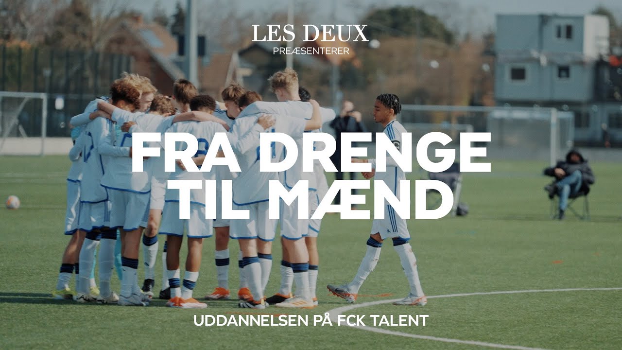 Fra drenge til mænd: Uddannelsen på FCK Talent (Episode #3)