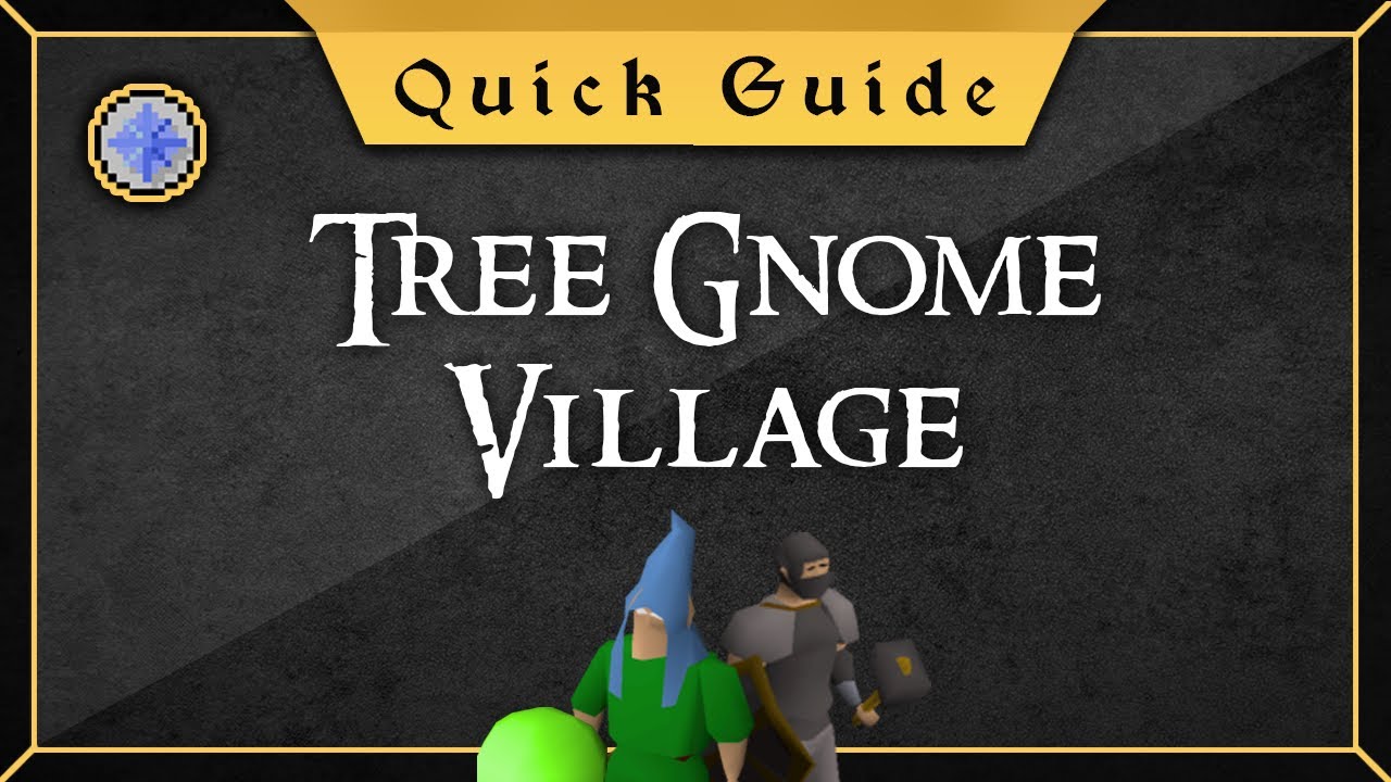 [Quick Guide] Tree Gnome Village