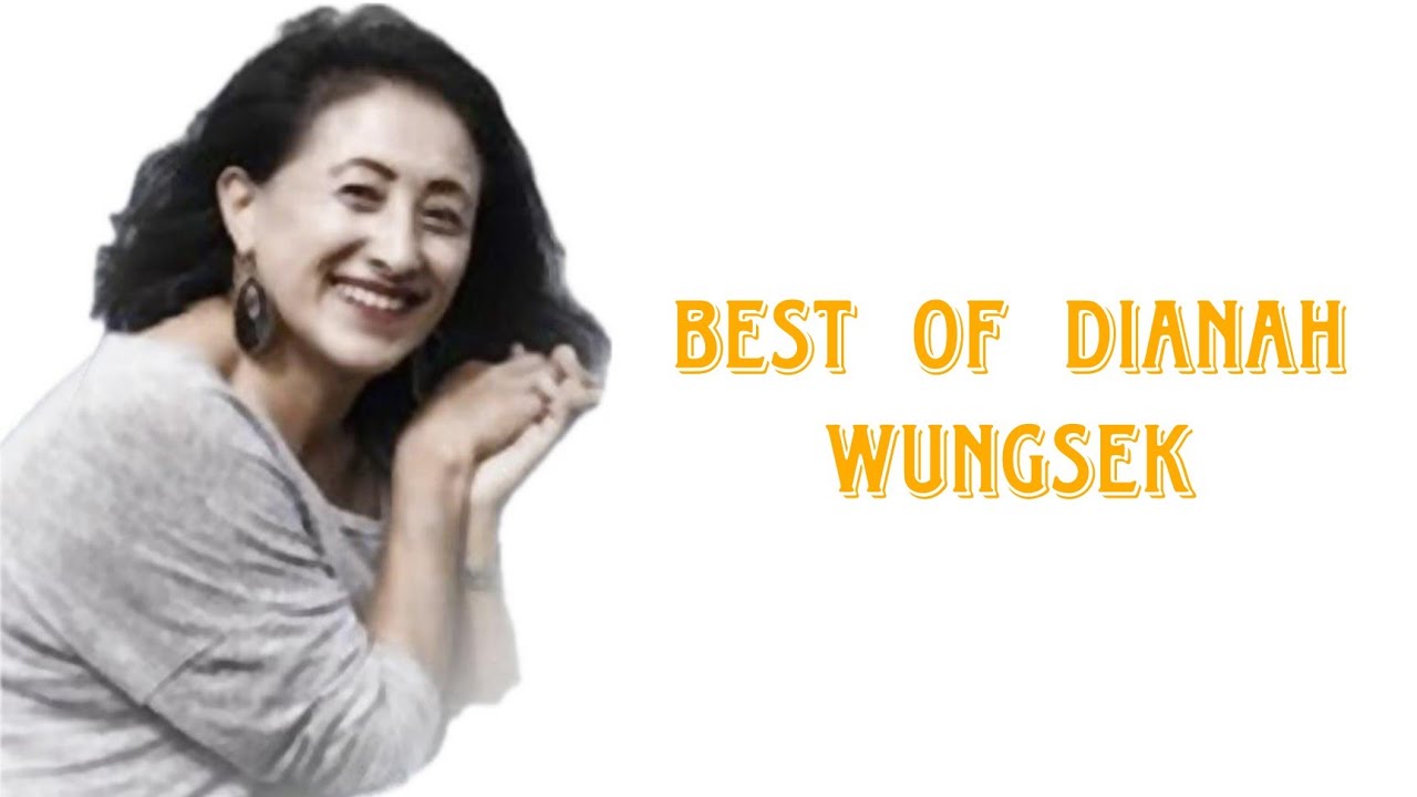Best Of Dianah Wungsek // Tangkhul Love Song