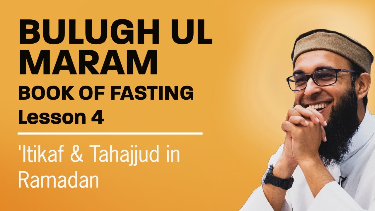 Bulugh ul Maram   Book of Siyam   Lesson 4   'Itikaf & Tahajjud in Ramadan