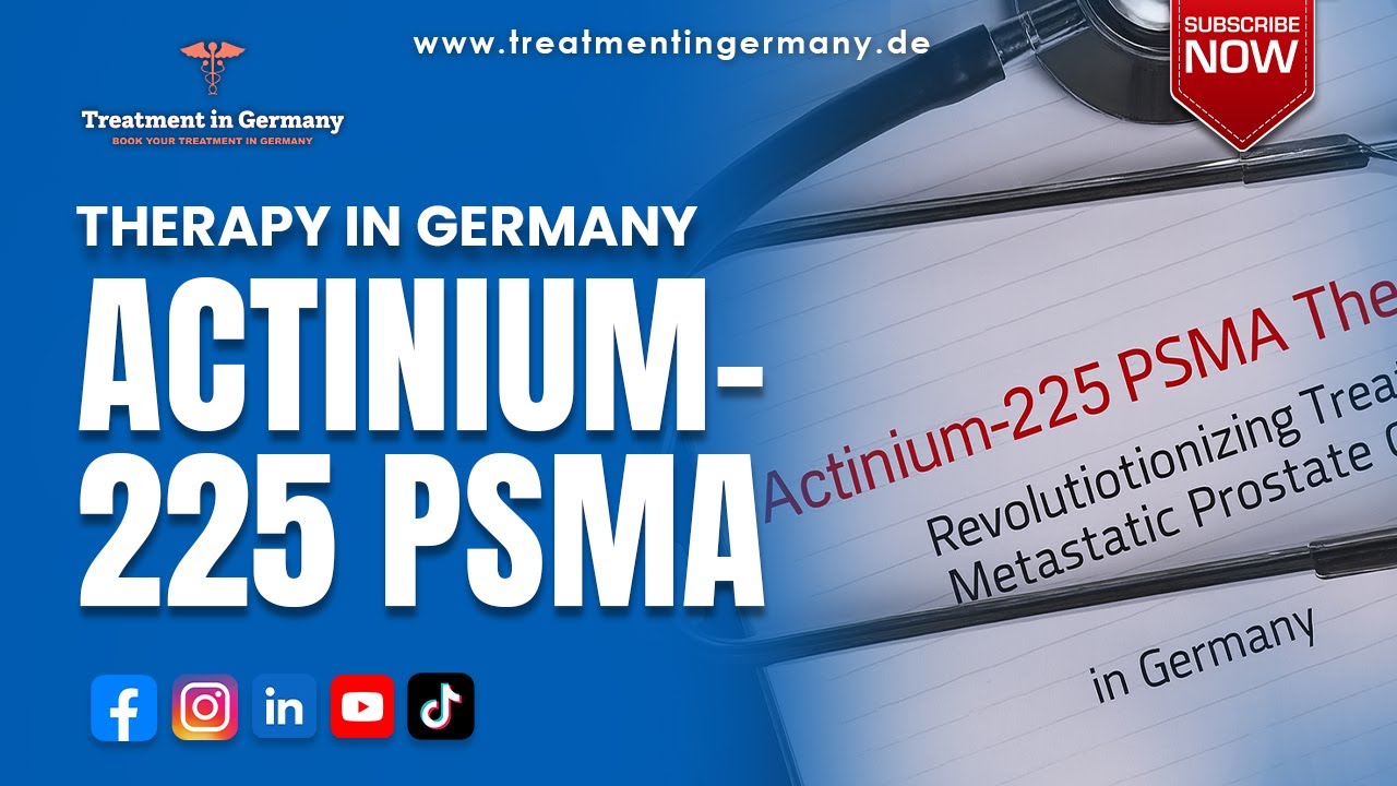 Advanced Actinium 225 PSMA Therapy: Advanced Treatment for Metastatic Prostate Cancer