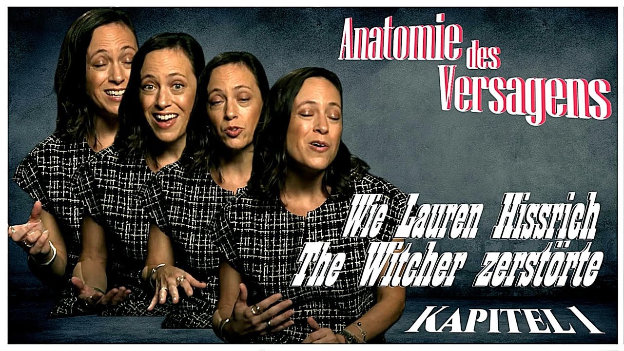 ANATOMIE DES VERSAGENS - WIE LAUREN HISSRICH 'THE WITCHER' ZERSTÖRTE - KAPITEL 1