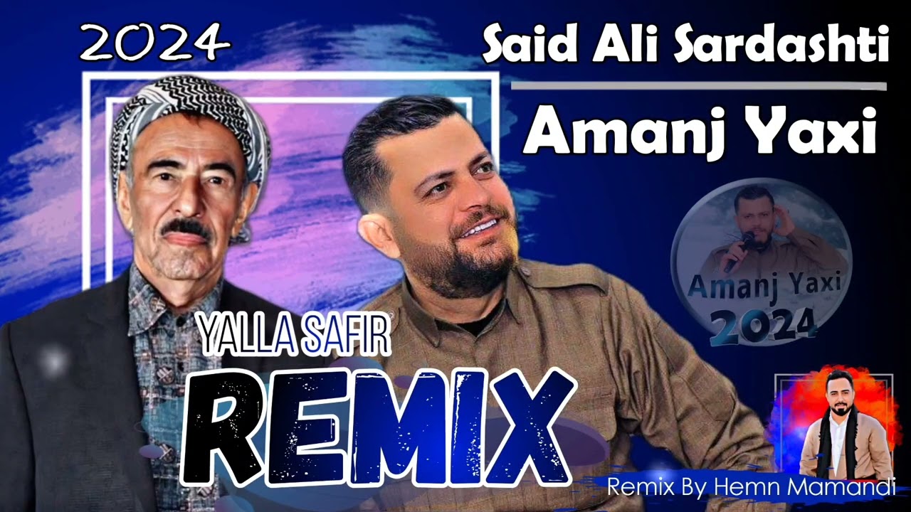 Amanj Yaxi & Said Ali Sardashti ( Remix - Yalla Safir Yalla )