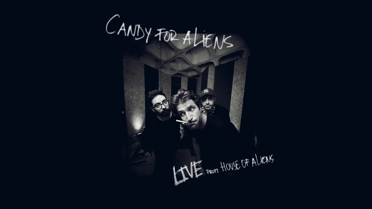 Candy for Aliens - Live from House of Aliens
