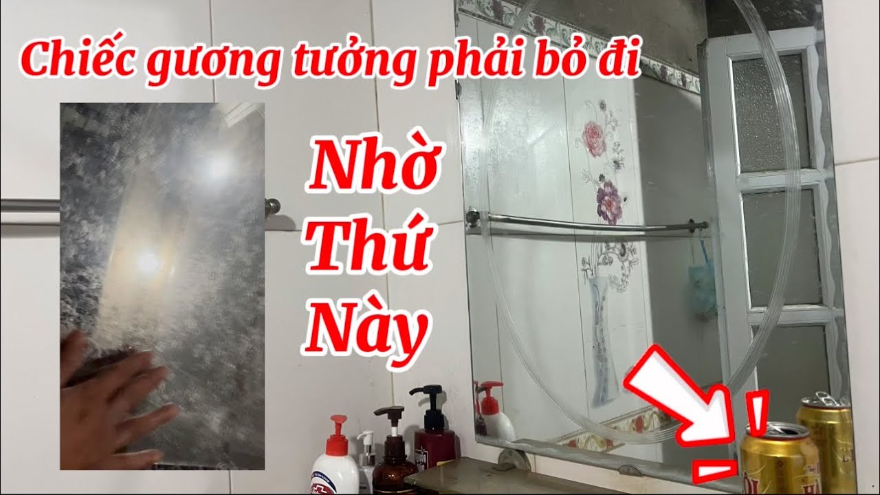 Chiếc Gương bị Ố MỜ tưởng phải Bỏ đi Nhưng nhờ đồ uống này lại Sử dụng bình thường 