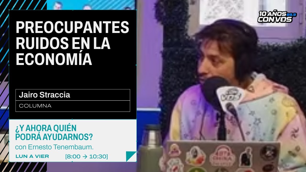 Jairo Straccia sobre la falta de dólares y los indicadores sobre la actividad económica.