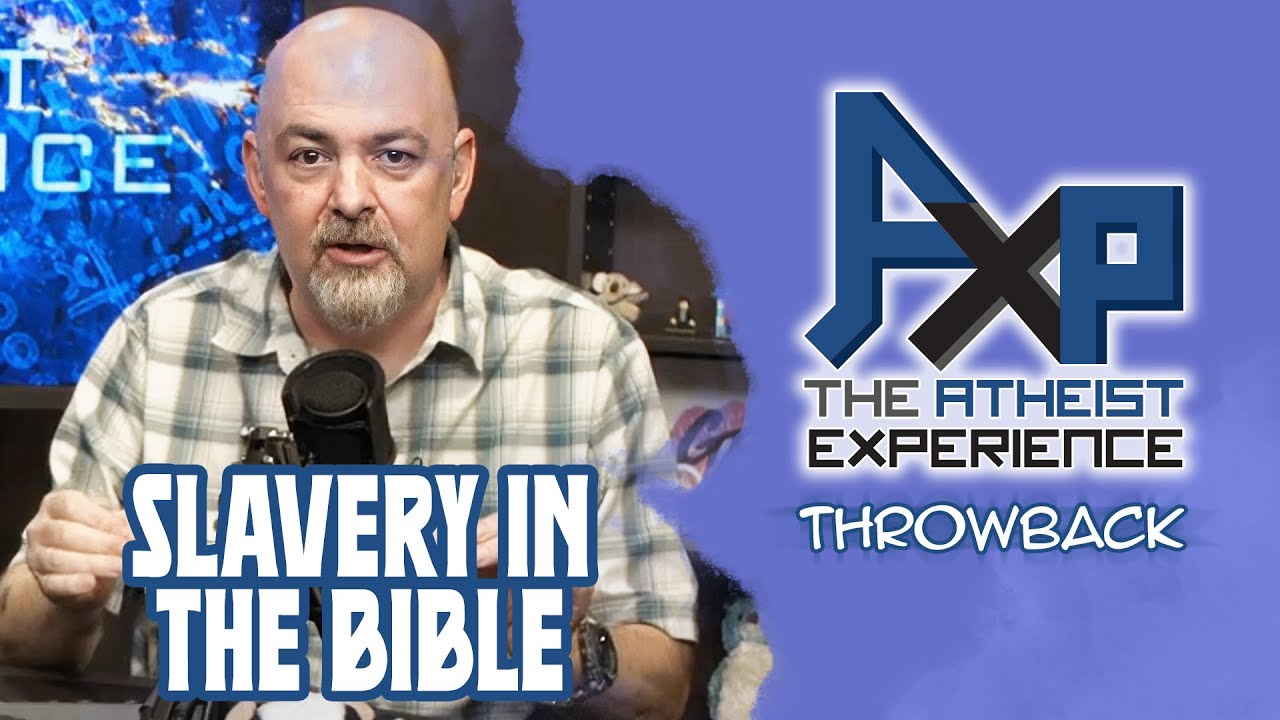 Slavery In The Bible | The Atheist Experience: Throwback