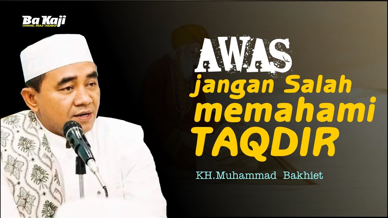 GURU BAKHIET - Keinginan, himmah tidak akan mampu menembus pagar takdir