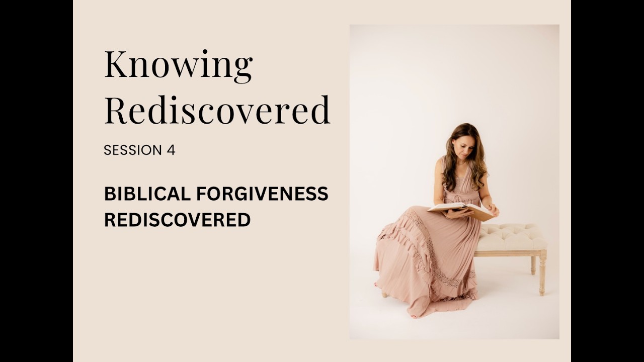 BIBLICAL FORGIVENESS REDISCOVERED Session 4