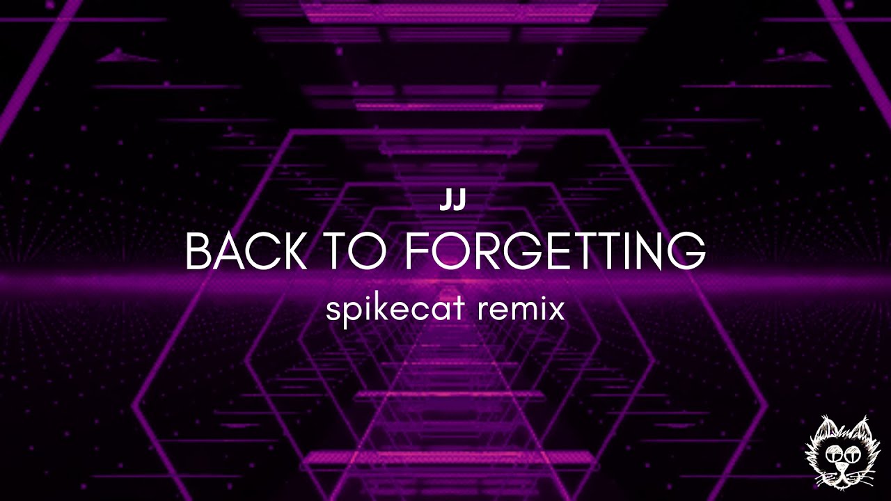 JJ - Back To Forgetting (Spikecat Remix)