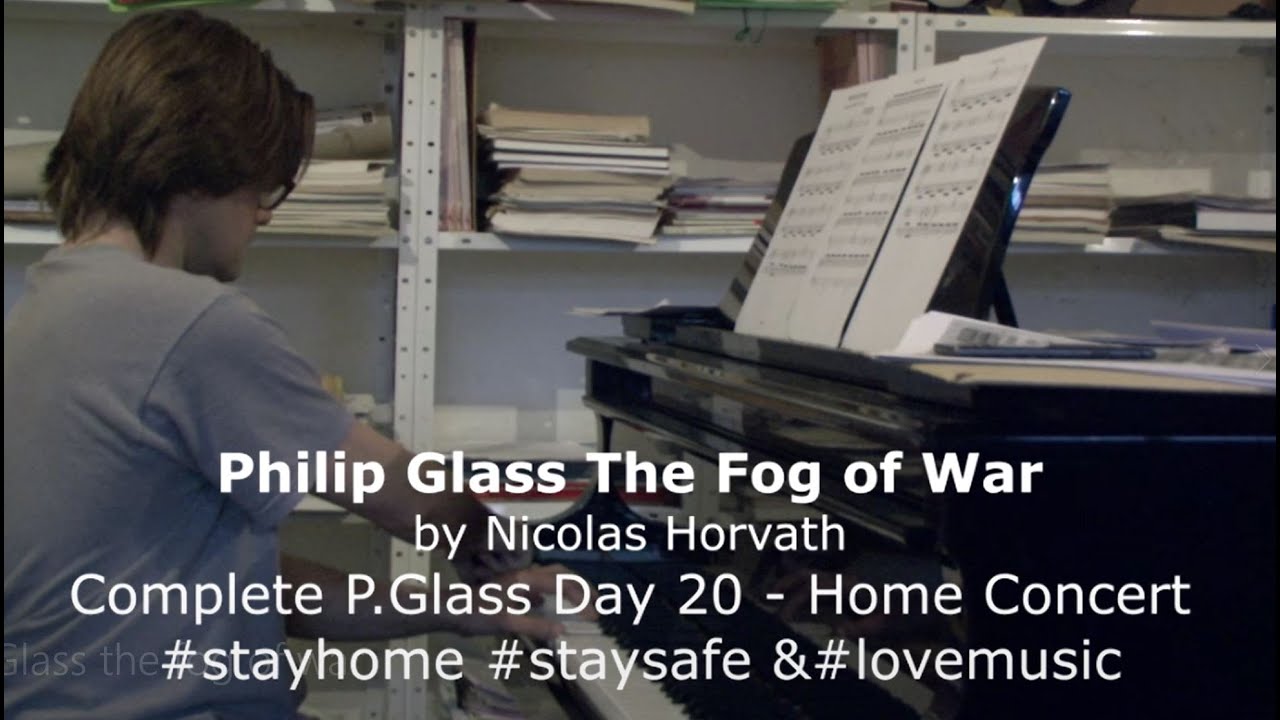 Complete Philip Glass Day 20 : The Fog of War (Horvath's home concert)