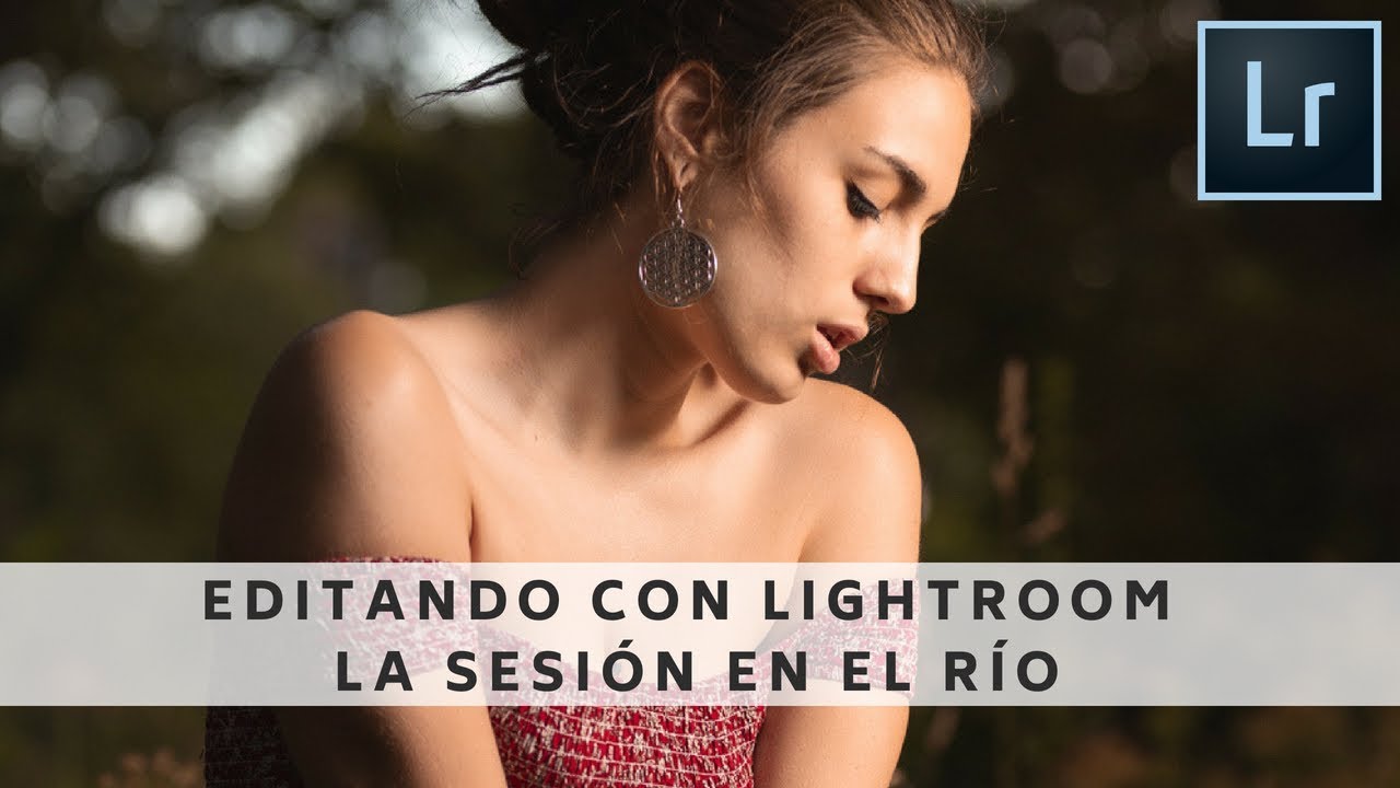 Editando con Lightroom una foto de la sesión en el río