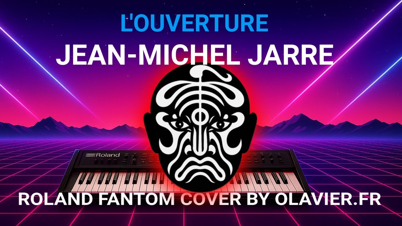 JM JARRE - L'OUVERTURE - THE OVERTURE (Roland Fantom Cover by Olavier)