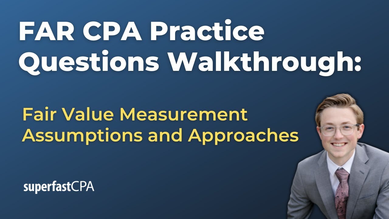 FAR CPA Practice Questions: Fair Value Measurement Assumptions and Approaches