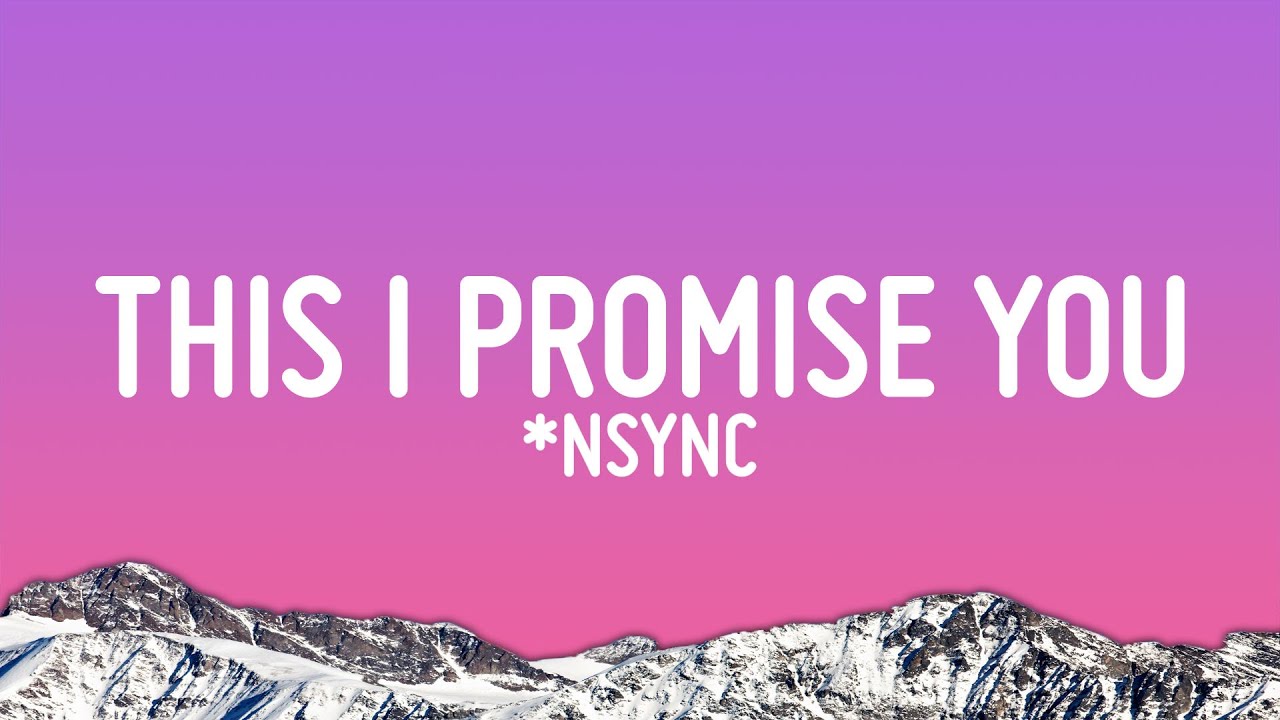 *NSYNC - This I Promise You (Lyrics)