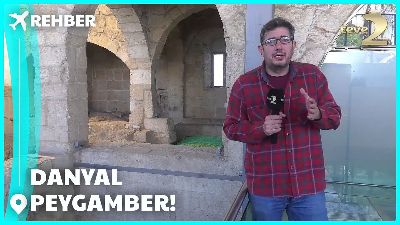 Rehber | Danyal Peygamberin Makamı