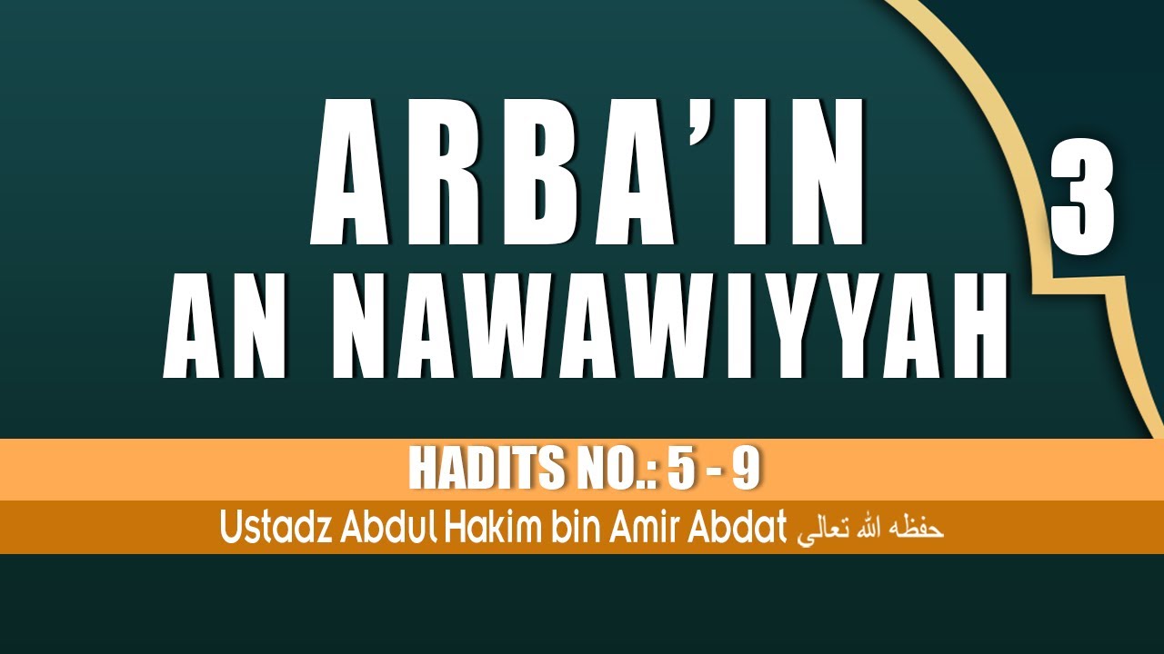 ARBA'IN AN NAWAWIYAH BAGIAN 3 | USTADZ ABDUL HAKIM BIN AMIR ABDAT حفظه الله تعالى