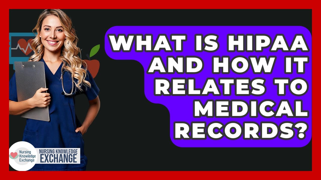 What Is HIPAA And How It Relates To Medical Records? - Nursing Knowledge Exchange