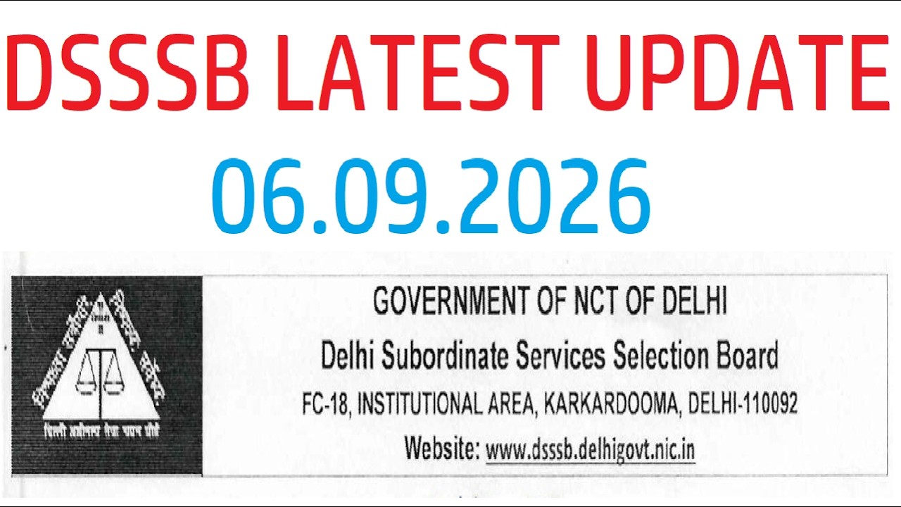 DSSSB LATEST UPDATE 09/06/2026, DSSSB NEW NOTICE 2026
