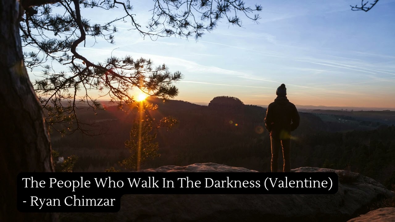 The People Who Walk In The Darkness (Valentine) - Ryan Chimzar