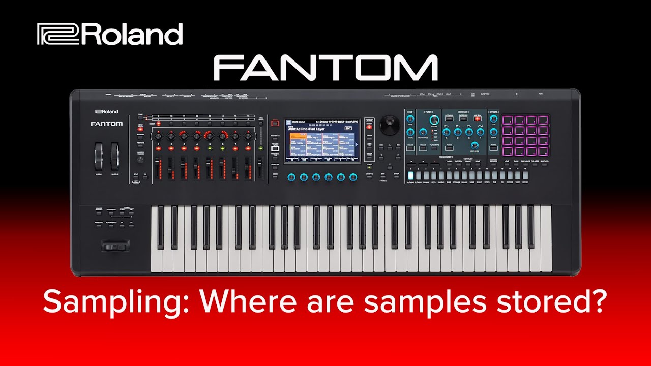 Roland FANTOM - Sampling: Where are samples stored?