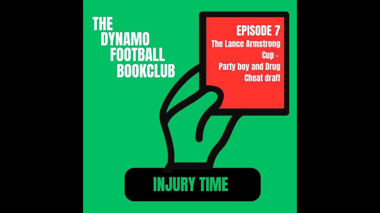 Injury Time 7 - The Lance Armstrong Cup - Party boys and Drug Cheat draft