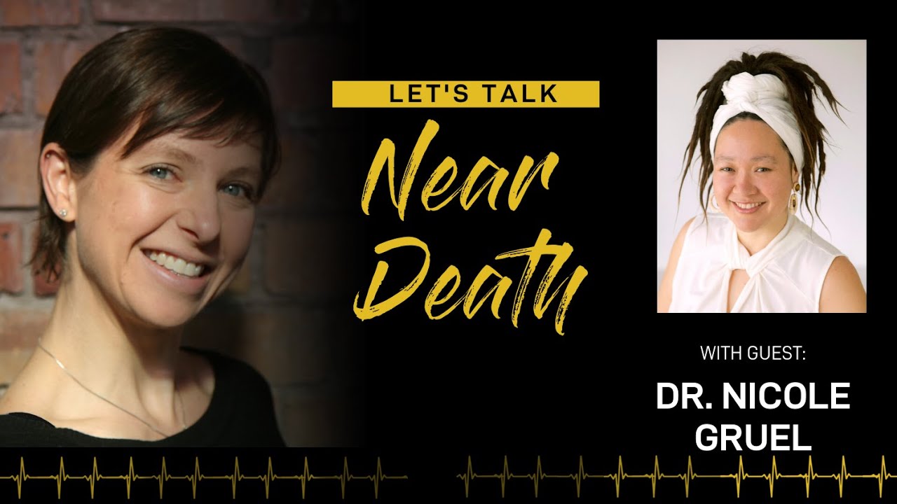 Let's Talk Near Death - The NDE of Dr. Nicole Gruel
