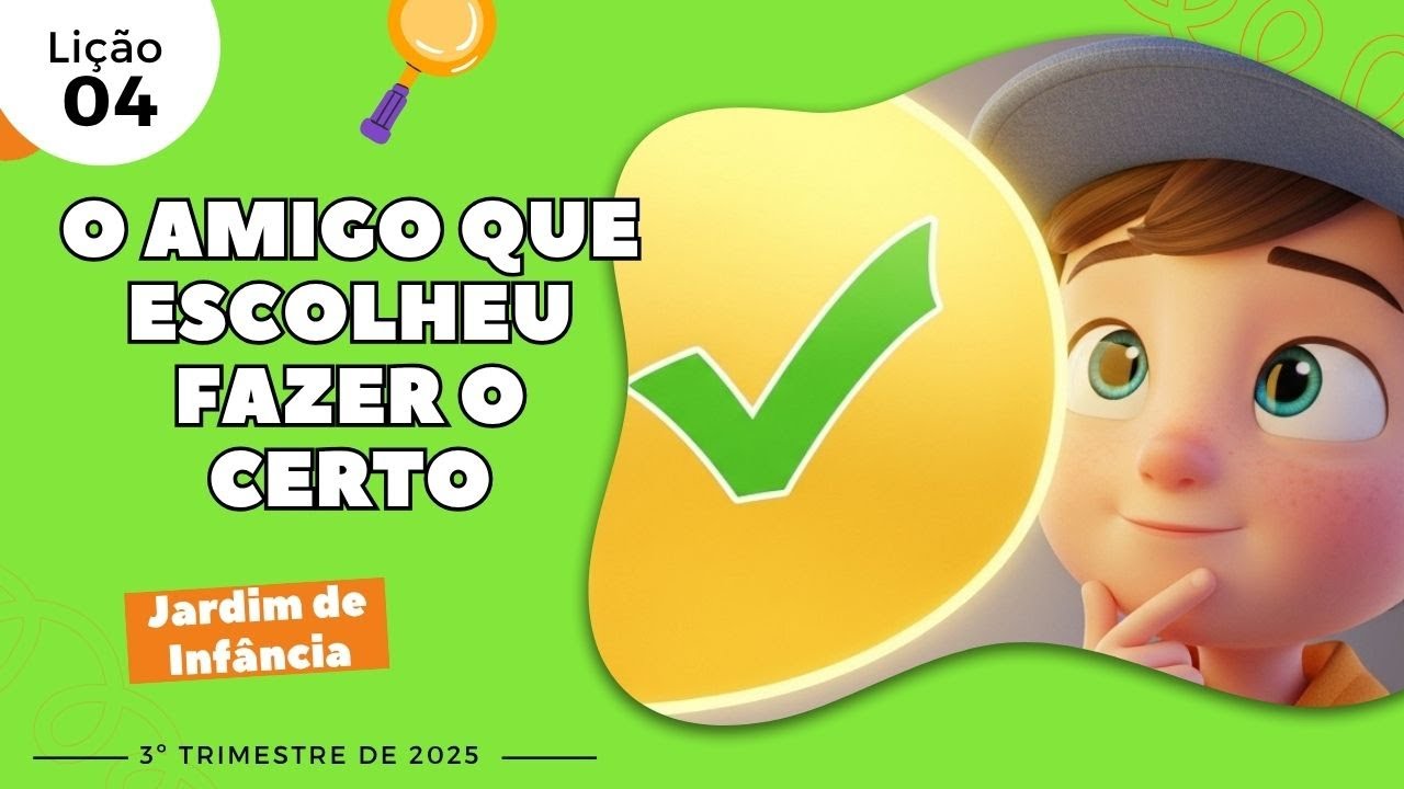 EBD Lição 4 - Jardim de Infância | O AMIGO QUE ESCOLHEU FAZER O CERTO (5 e 6 anos) 3ºTrimestre 2025