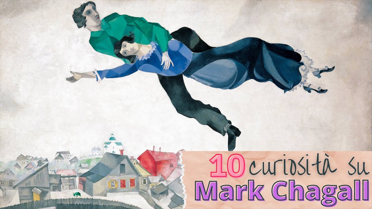 MARC CHAGALL: 10 curiosità sull'artista