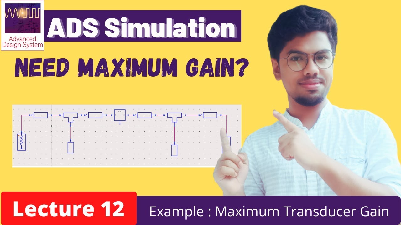 Lecture 12 : Maximum Gain Amplifier Design | ADS Simulation