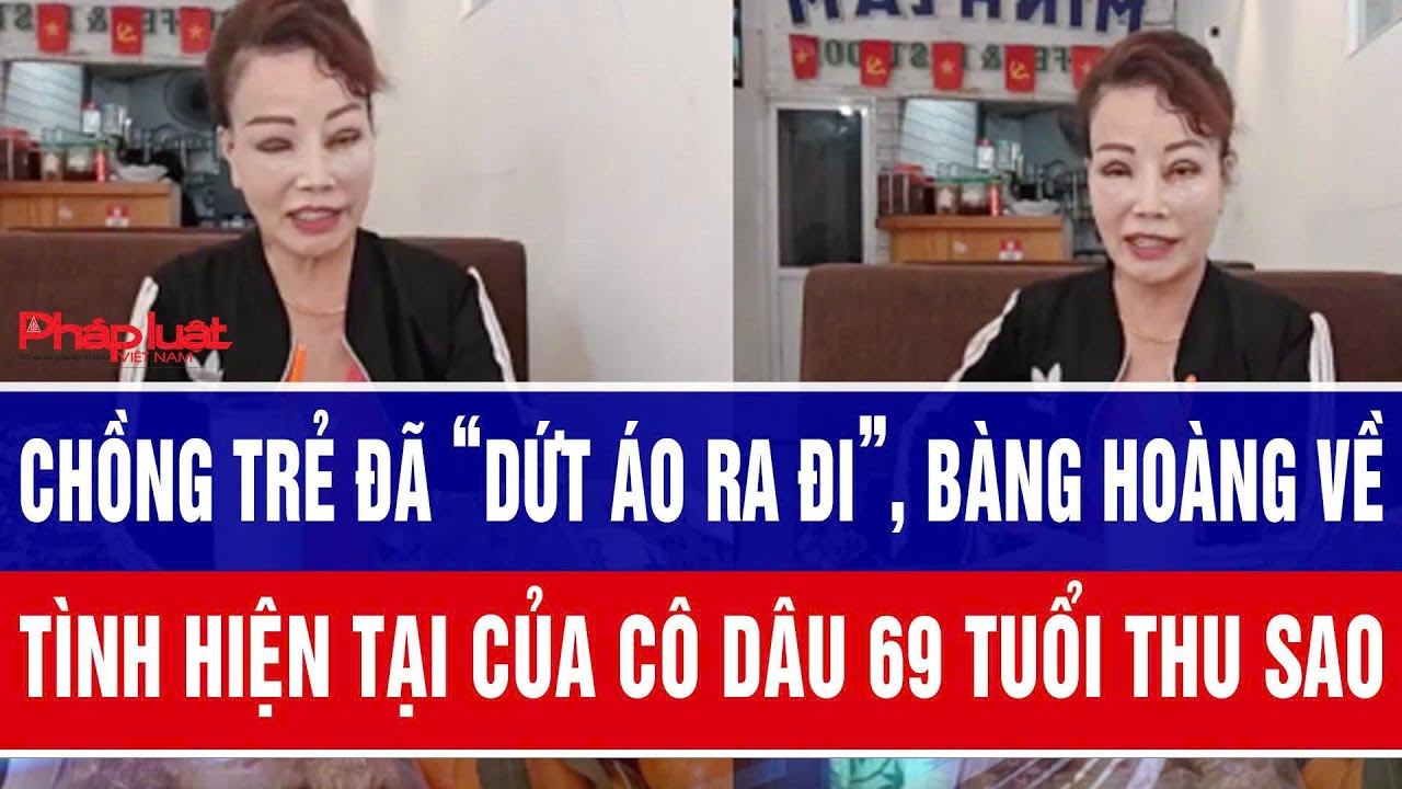 Chồng trẻ “dứt áo ra đi”, bàng hoàng về tình hiện tại của cô dâu 69 tuổi Thu Sao