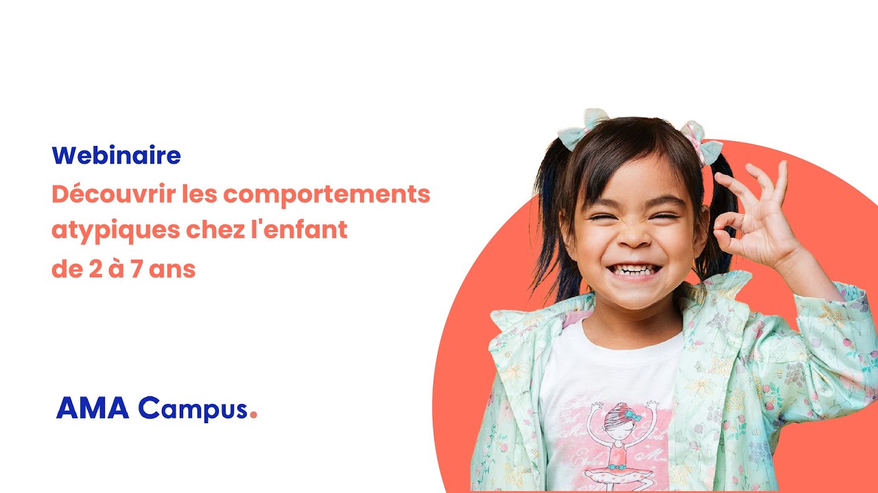 Webinaire Découvrir les comportements atypiques chez l'enfant de 2 à 7 ans - Replay 19/10