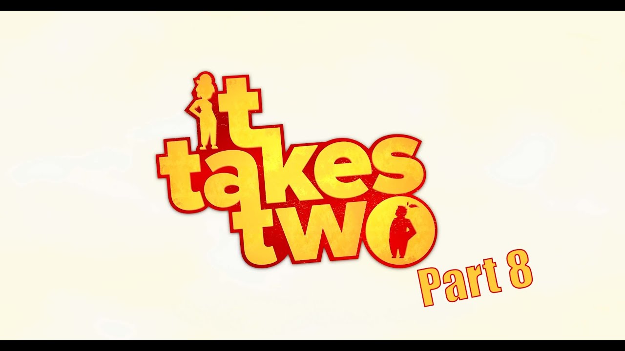 IT TAKES TWO Part 8