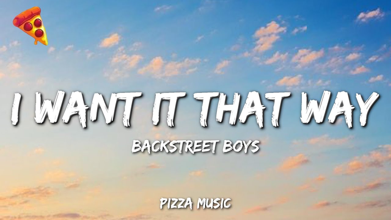 Backstreet Boys - I Want It That Way