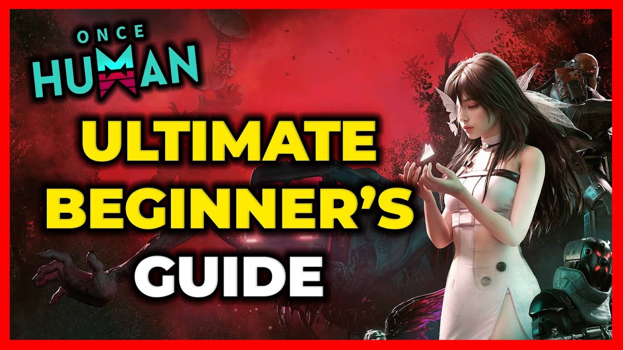 Once Human: The Ultimate Beginner's Guide