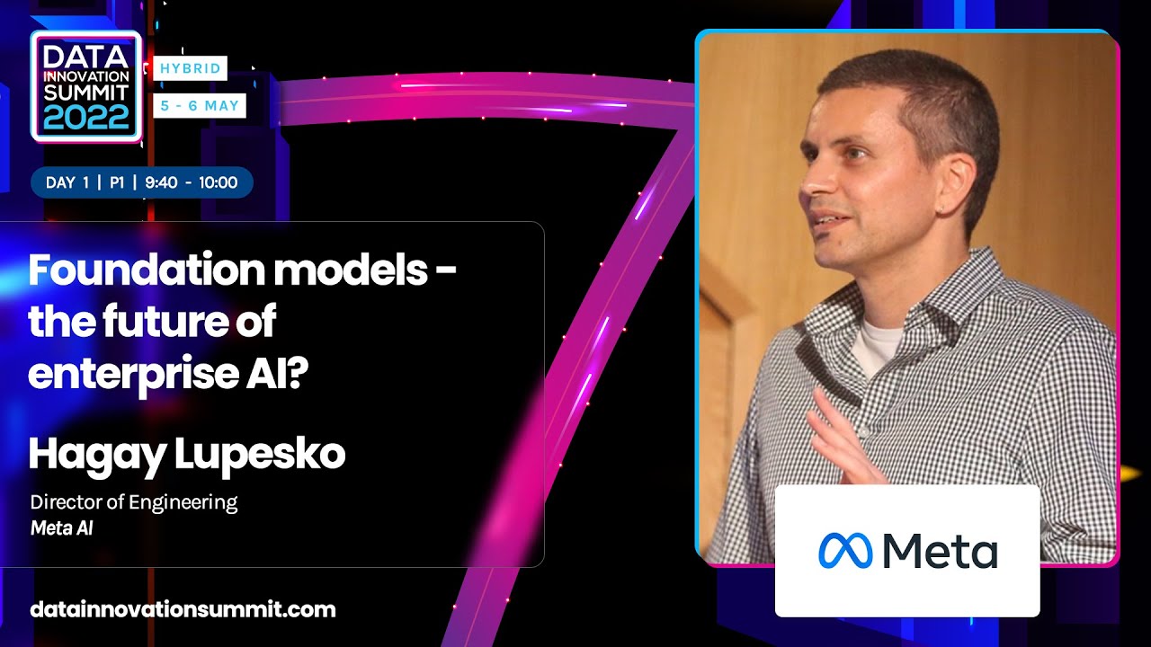 DIS22 Keynote: Foundation models - the future of enterprise AI? - Hagay Lupesko, Meta AI