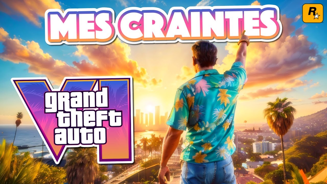 GTA 6 : MES CRAINTES (et il y en a pas mal)