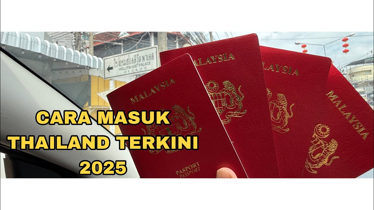 TIPS - CARA MASUK THAILAND MENAIKI KENDERAAN SENDIRI 2025 (BUKIT KAYU HITAM / SADAO)