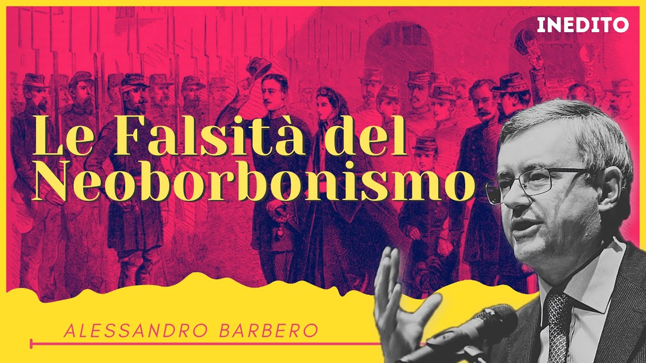 Le Falsità del Neoborbonismo - Alessandro Barbero (Cisterna d'Asti) [Inedito]
