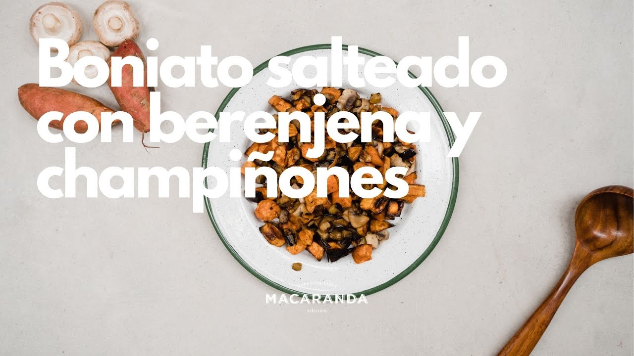 Boniato salteado con berenjena y champiñones