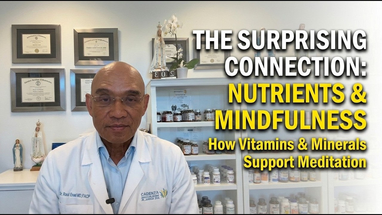 How Vitamins & Minerals Enhance Meditation Practice 🟩 Raul Enad, MD, FACP
