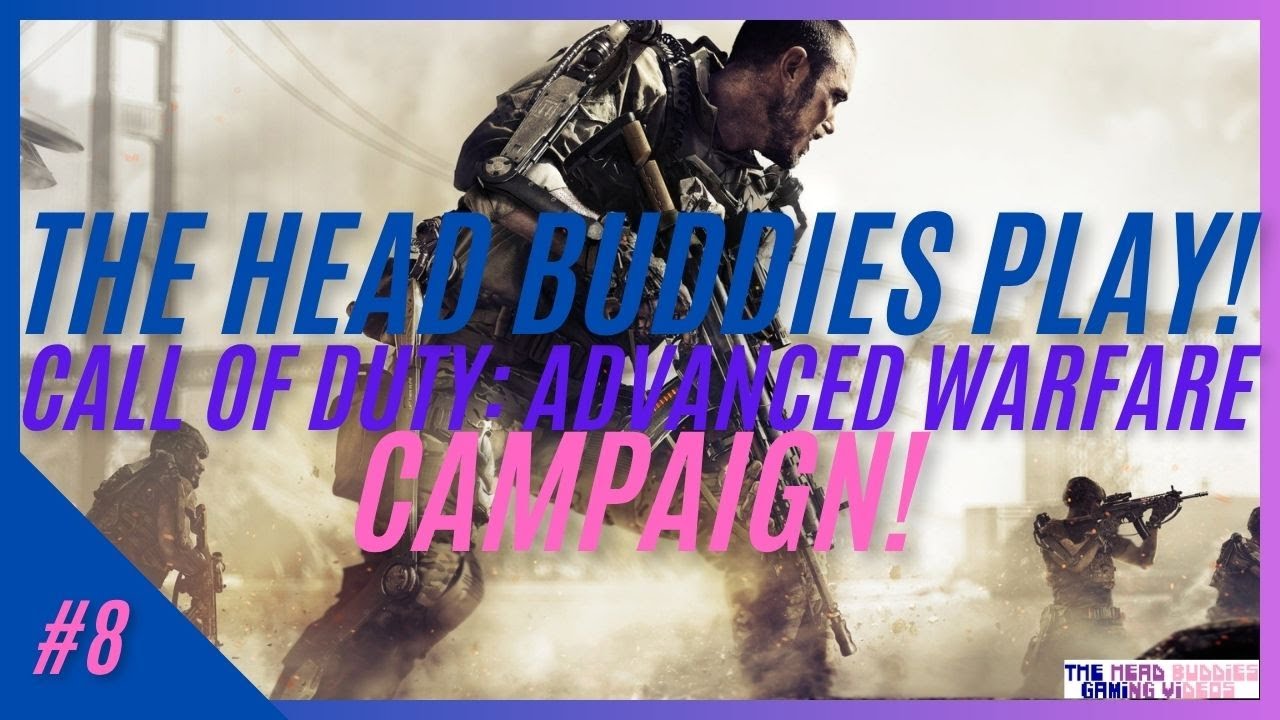 The Head Buddies Play | Call Of Duty: Advanced Warfare | Campaign | #8!