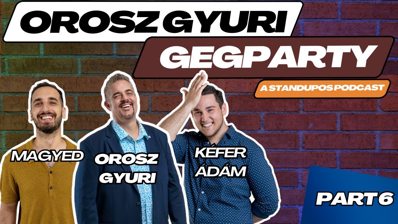 Orosz Gyuri GegParty - a standupos podcast -  6. r&eacute;sz - Vend&eacute;gek: Magyed &eacute;s K&eacute;fer &Aacute;d&aacute;m humorist&aacute;k