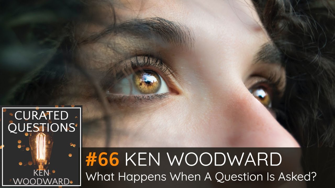 What Happens When A Question Is Asked? | Ken Woodward #66