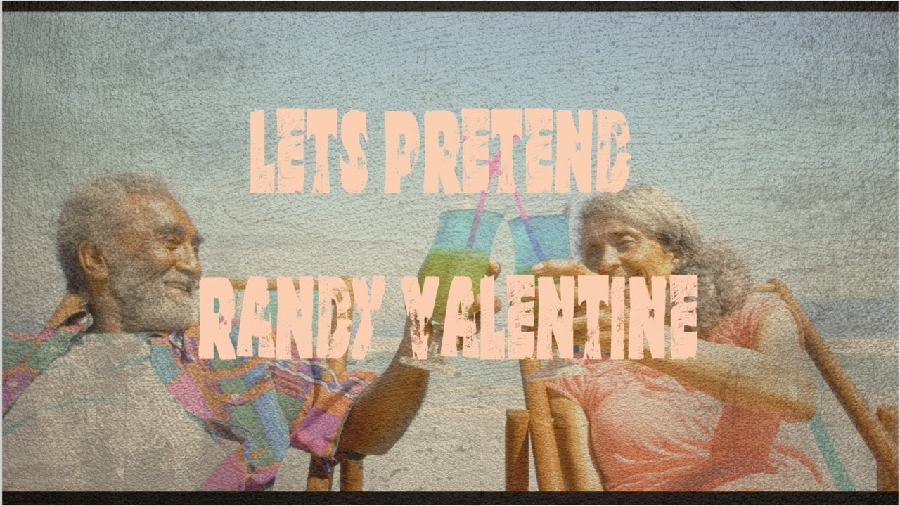 Lets Pretend - Randy Valentine  // TROOTS MUSIC//