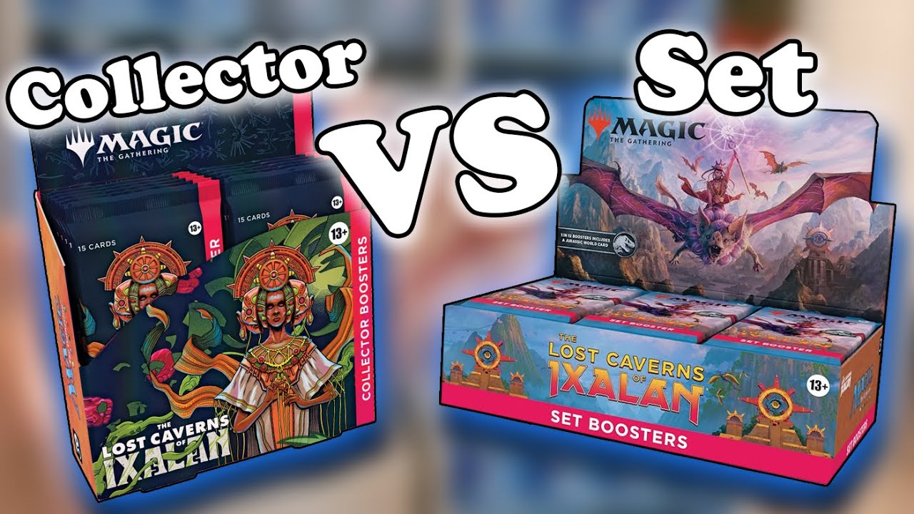 Where should you put your money? Lost Caverns of Ixalan Collector VS Set Boosters comparison
