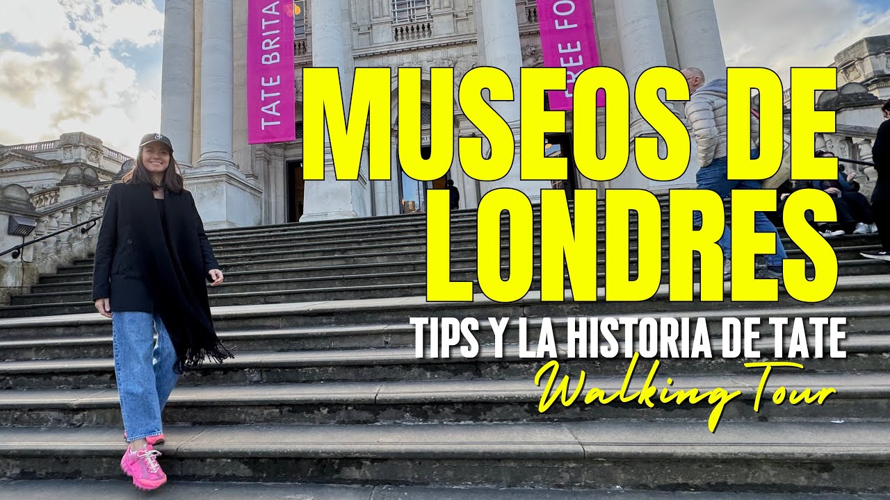 MUSEOS DE LONDRES | Walking Tour | TIPS Y LA HISTORIA DE TATE