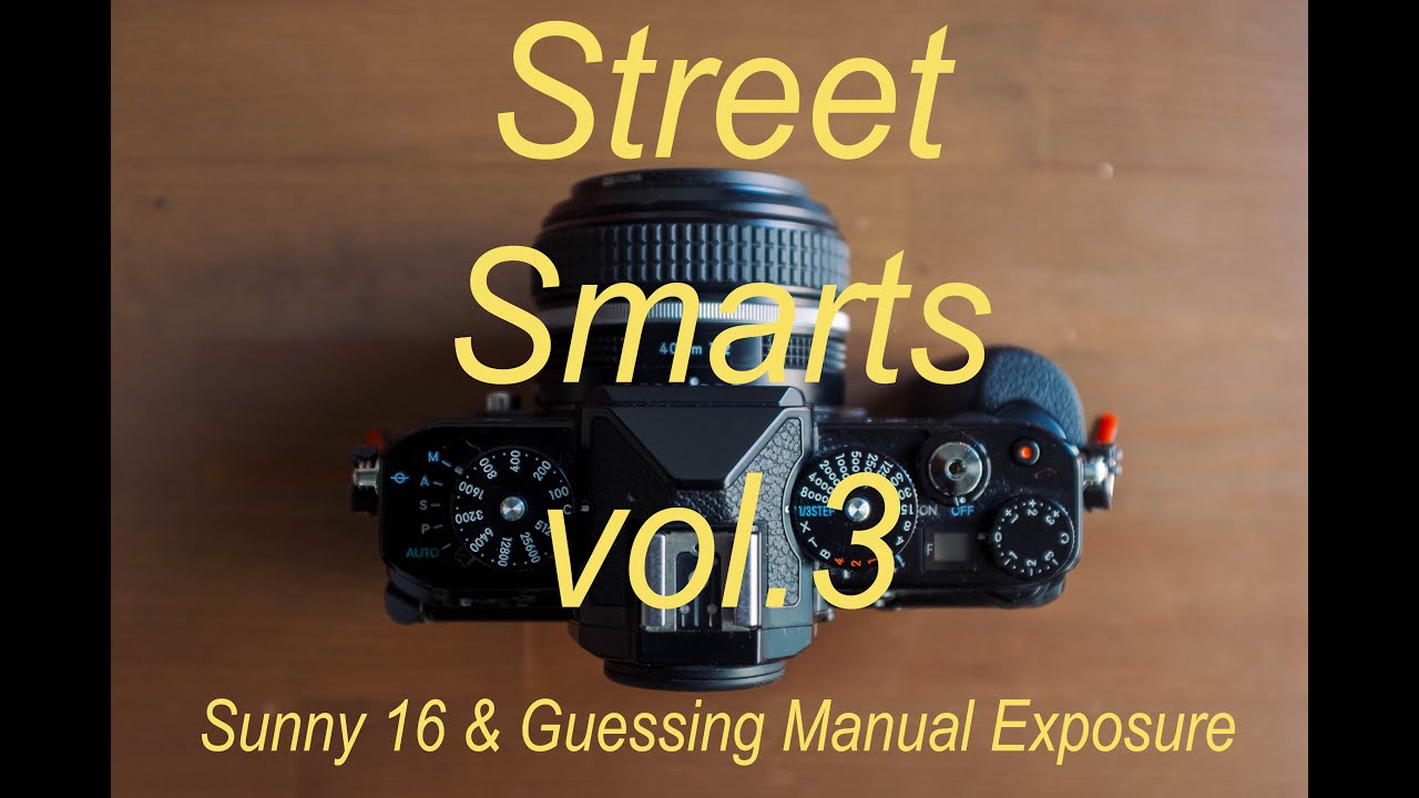 Street Smarts vol. 3 - Sunny 16 and Guessing Manual Exposure